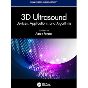 Allied 3D Ultrasound: Devices, Applications, and Algorithms (Imaging in Medical Diagnosis and Therapy) Allied 3D Ultrasound: Devices, Applications, and Algorithms (Imaging in Medical Diagnosis and Therapy)