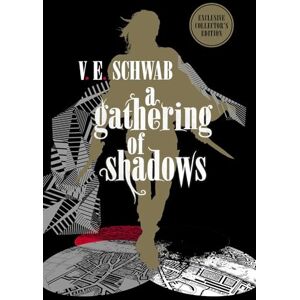 V. E. Schwab A Gathering of Shadows: Collector's Edition (A Darker Shade of Magic #2) V. E. Schwab A Gathering of Shadows: Collector's Edition (A Darker Shade of Magic #2)