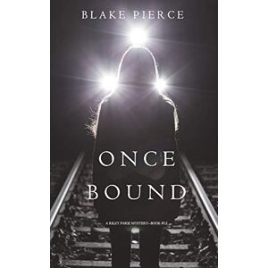 Pierce, Blake Once Bound (A Riley Paige Mystery—Book 12) Pierce, Blake Once Bound (A Riley Paige Mystery—Book 12)