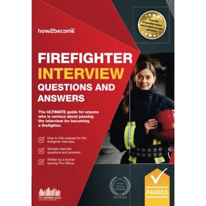 How2become, . Firefighter Interview Questions And Answers: The ULTIMATE guide for anyone who is serious about passing the interview for becoming a firefighter: 1 (Testing Series) How2become, . Firefighter Interview Questions And Answers: The ULTIMATE guide for anyone who is serious about passing the interview for becoming a firefighter: 1 (Testing Series)
