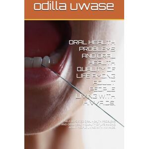 uwase, Dr odilla ORAL HEALTH PROBLEMS AND ORAL HEALTH QUALITY OF LIFE AMONG ADULT PEOPLE LIVING WITH HIV /AIDS,: SELF-REPORTED ORAL HEALTH PROBLEMS AND ORAL HEALTH ... AMONG ADULT PEOPLE LIVING WITH HIV /AIDS, uwase, Dr odilla ORAL HEALTH PROBLEMS AND ORAL HEALTH QUALITY OF LIFE AMONG ADULT PEOPLE LIVING WITH HIV /AIDS,: SELF-REPORTED ORAL HEALTH PROBLEMS AND ORAL HEALTH ... AMONG ADULT PEOPLE LIVING WITH HIV /AIDS,