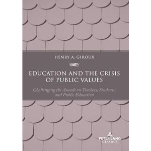 Giroux, Henry A. Education and the Crisis of Public Values: Challenging the Assault on Teachers, Students, and Public Education – Second edition Giroux, Henry A. Education and the Crisis of Public Values: Challenging the Assault on Teachers, Students, and Public Education – Second edition