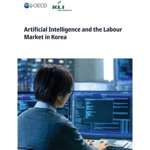 Oecd Artificial Intelligence and the Labour Market in Korea Oecd Artificial Intelligence and the Labour Market in Korea