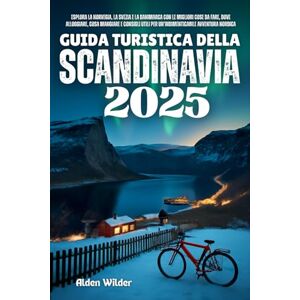Wilder, Alden GUIDA TURISTICA DELLA SCANDINAVIA 2025: esplora la norvegia, la svezia e la danimarca con le migliori cose da fare, dove alloggiare, cosa mangiare e ... per un'indimenticabile avventura nordica Wilder, Alden GUIDA TURISTICA DELLA SCANDINAVIA 2025: esplora la norvegia, la svezia e la danimarca con le migliori cose da fare, dove alloggiare, cosa mangiare e ... per un'indimenticabile avventura nordica