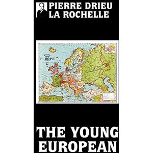 Drieu la Rochelle, Pierre The young European Drieu la Rochelle, Pierre The young European