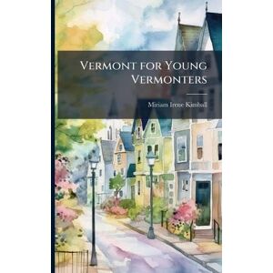 Kimball, Miriam Irene Vermont for Young Vermonters Kimball, Miriam Irene Vermont for Young Vermonters