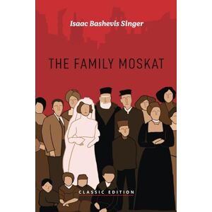 Bashevis Singer, Isaac The Family Moskat (Isaac Bashevis Singer: Classic Editions) Bashevis Singer, Isaac The Family Moskat (Isaac Bashevis Singer: Classic Editions)