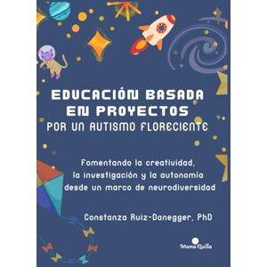 Ruiz-Danegger PhD, Prof Constanza Educación basada en proyectos para un autismo floreciente: Fomentando la creatividad, la investigación y la autonomía desde un marco de neurodiversidad (Desarrollo y Educación) Ruiz-Danegger PhD, Prof Constanza Educación basada en proyectos para un autismo floreciente: Fomentando la creatividad, la investigación y la autonomía desde un marco de neurodiversidad (Desarrollo y Educación)