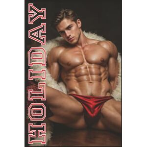 Cunzzi, Galiernon HOLIDAY: A Collection of Gay Holiday Desires and Dreams: A Visual Celebration of Gay Love, Passion, and Winter Fantasy Cunzzi, Galiernon HOLIDAY: A Collection of Gay Holiday Desires and Dreams: A Visual Celebration of Gay Love, Passion, and Winter Fantasy