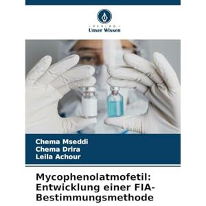 Mseddi, Chema Mycophenolatmofetil: Entwicklung einer FIA-Bestimmungsmethode Mseddi, Chema Mycophenolatmofetil: Entwicklung einer FIA-Bestimmungsmethode