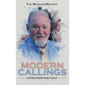Thompson, Chuck The Weddingmeister Modern Callings; Listen When God Calls Thompson, Chuck The Weddingmeister Modern Callings; Listen When God Calls