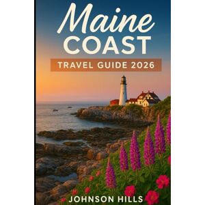 Hills, Johnson Maine Coast travel Guide 2026: Discover Scenic Harbors, Lighthouse Trails, Coastal Towns, and Local Eats Along Maine’s Rugged Shoreline Hills, Johnson Maine Coast travel Guide 2026: Discover Scenic Harbors, Lighthouse Trails, Coastal Towns, and Local Eats Along Maine’s Rugged Shoreline