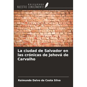 Silva La ciudad de Salvador en las crónicas de Jehová de Carvalho Silva La ciudad de Salvador en las crónicas de Jehová de Carvalho
