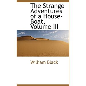 Black, William The Strange Adventures of a House-Boat, Volume III: 3 Black, William The Strange Adventures of a House-Boat, Volume III: 3