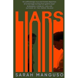 Manguso, Sarah Liars: An addictive and unflinching story about marriage and betrayal Manguso, Sarah Liars: An addictive and unflinching story about marriage and betrayal