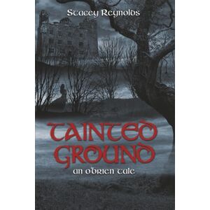 Reynolds, Stacey Tainted Ground: An O'Brien Tale: 13 (The O'Brien Tales) Reynolds, Stacey Tainted Ground: An O'Brien Tale: 13 (The O'Brien Tales)