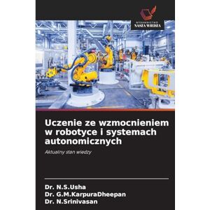 N S Usha, Dr Uczenie ze wzmocnieniem w robotyce i systemach autonomicznych: Aktualny stan wiedzy N S Usha, Dr Uczenie ze wzmocnieniem w robotyce i systemach autonomicznych: Aktualny stan wiedzy