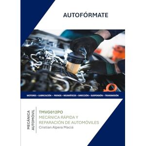 ALPERA MACIÁ, CRISTIAN TMVG012PO MECÁNICA RÁPIDA Y REPARACIÓN DE AUTOMÓVILES ALPERA MACIÁ, CRISTIAN TMVG012PO MECÁNICA RÁPIDA Y REPARACIÓN DE AUTOMÓVILES