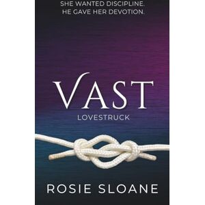 Sloane, Rosie Vast: She wanted discipline. He gave her devotion. (Lovestruck) Sloane, Rosie Vast: She wanted discipline. He gave her devotion. (Lovestruck)