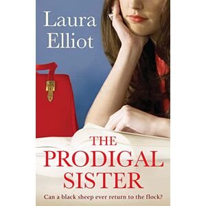 Elliot, Laura THE PRODIGAL SISTER: A gripping emotional suspense thriller novel of family secrets and hidden pasts, perfect for fans of Louise Candlish Elliot, Laura THE PRODIGAL SISTER: A gripping emotional suspense thriller novel of family secrets and hidden pasts, perfect for fans of Louise Candlish