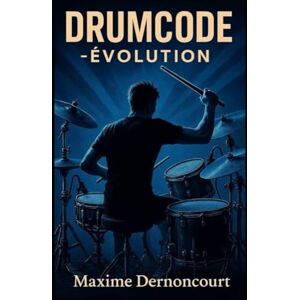 Dernoncourt, Mr Maxime Drumcode : Evolution Dernoncourt, Mr Maxime Drumcode : Evolution