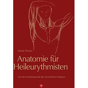 Thomas, Renate Anatomie für Heileurythmisten: Von der Formensprache des menschlichen Körpers. Herausgegeben von der Stiftung zur Förderung der Heileurythmie durch Hannelore Wetzel. Thomas, Renate Anatomie für Heileurythmisten: Von der Formensprache des menschlichen Körpers. Herausgegeben von der Stiftung zur Förderung der Heileurythmie durch Hannelore Wetzel.