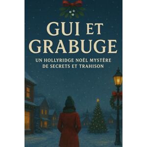 Quinn, Maris Gui et Grabuge: Un Hollyridge Noël Mystère de Secrets et Trahison Quinn, Maris Gui et Grabuge: Un Hollyridge Noël Mystère de Secrets et Trahison