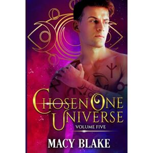 Blake, Macy The Chosen One Universe Volume Five: An MM Paranormal Fantasy Shifters Series Blake, Macy The Chosen One Universe Volume Five: An MM Paranormal Fantasy Shifters Series