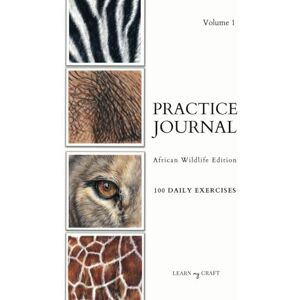 Craft Art Practice Journal: African Wildlife Edition 100 reference images for bite-sized daily practice, wildlife artist, colored pencil, pastel, watercolor, acrylic, A4, Volume 1 Craft Art Practice Journal: African Wildlife Edition 100 reference images for bite-sized daily practice, wildlife artist, colored pencil, pastel, watercolor, acrylic, A4, Volume 1