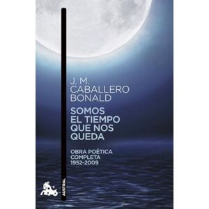 Caballero Bonald, José Manuel Somos el tiempo que nos queda (Contemporánea) Caballero Bonald, José Manuel Somos el tiempo que nos queda (Contemporánea)