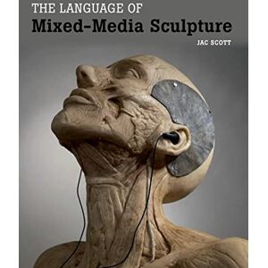 Scott The Language of Mixed-Media Sculpture Scott The Language of Mixed-Media Sculpture
