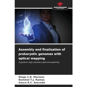 Mariano, Diego C B Assembly and finalisation of prokaryotic genomes with optical mapping: A guide to high-precision genome assembly Mariano, Diego C B Assembly and finalisation of prokaryotic genomes with optical mapping: A guide to high-precision genome assembly