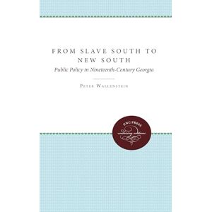 Wallenstein, Peter From Slave South to New South: Public Policy in Nineteenth-Century Georgia Wallenstein, Peter From Slave South to New South: Public Policy in Nineteenth-Century Georgia