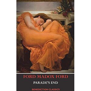 Ford, Ford Madox Parade's End (Full Tetralogy: Some Do Not, No More Parades, A Man Could Stand Up, and Last Post) Ford, Ford Madox Parade's End (Full Tetralogy: Some Do Not, No More Parades, A Man Could Stand Up, and Last Post)
