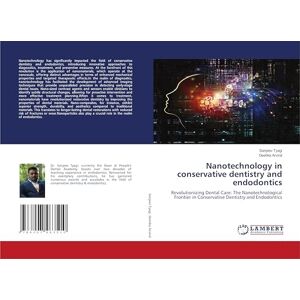 Tyagi, Sanjeev Nanotechnology in conservative dentistry and endodontics: Revolutionizing Dental Care: The Nanotechnological Frontier in Conservative Dentistry and Endodontics Tyagi, Sanjeev Nanotechnology in conservative dentistry and endodontics: Revolutionizing Dental Care: The Nanotechnological Frontier in Conservative Dentistry and Endodontics