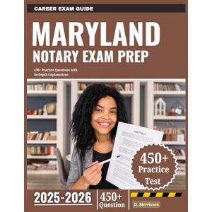 Merrixson, D. Maryland Notary Exam Prep 2025-2026: 450+ Practice Questions with In-Depth Explanations Merrixson, D. Maryland Notary Exam Prep 2025-2026: 450+ Practice Questions with In-Depth Explanations