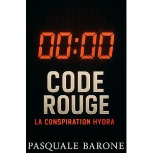Barone, Pasquale CODE ROUGE: La Conspiration Hydra (TRILOGIE DU CODE) Barone, Pasquale CODE ROUGE: La Conspiration Hydra (TRILOGIE DU CODE)