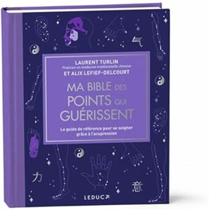 Turlin, Laurent Ma bible des points qui guérissent édition de luxe: Le guide de référence pour se soigner grâce à l’acupression Turlin, Laurent Ma bible des points qui guérissent édition de luxe: Le guide de référence pour se soigner grâce à l’acupression