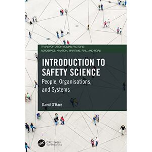O'Hare, David Introduction to Safety Science: People, Organisations, and Systems (Transportation Human Factors) O'Hare, David Introduction to Safety Science: People, Organisations, and Systems (Transportation Human Factors)