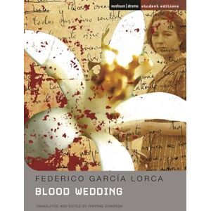 Federico Garcia Lorca & Gwynne Edwards Blood Wedding (Student Editions) Federico Garcia Lorca & Gwynne Edwards Blood Wedding (Student Editions)