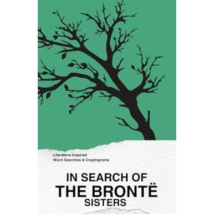 Glymph, Maria In Search of the Brontë Sisters: Literature-Inspired Word Searches & Cryptograms: 3 Glymph, Maria In Search of the Brontë Sisters: Literature-Inspired Word Searches & Cryptograms: 3