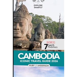 J. Anderson, Ruby Cambodia Iconic travel Guide 2026: Explore Angkor Temples, Phnom Penh, and Southeast Asia Highlights – Insider Tips, Itineraries & Culture for Smart Travel J. Anderson, Ruby Cambodia Iconic travel Guide 2026: Explore Angkor Temples, Phnom Penh, and Southeast Asia Highlights – Insider Tips, Itineraries & Culture for Smart Travel