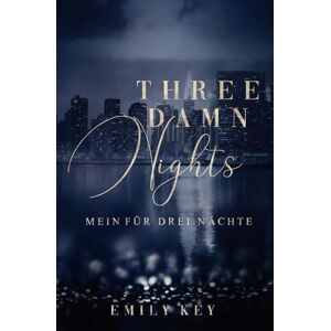 Key, Emily Three damn nights: Mein für drei Nächte (New York City Lawyers) Key, Emily Three damn nights: Mein für drei Nächte (New York City Lawyers)