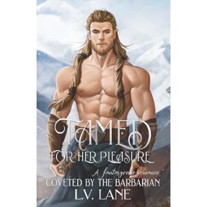 Lane, L.V. Tamed for Her Pleasure (Coveted by the Barbarian) Lane, L.V. Tamed for Her Pleasure (Coveted by the Barbarian)