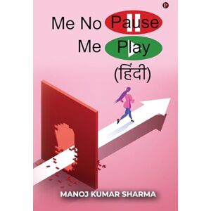 Manoj Kumar Sharma Me No Pause Me Play Manoj Kumar Sharma Me No Pause Me Play