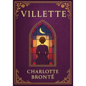 Brontë, Charlotte Villette: A powerful psychological portrait of solitude identity and emotional resilience told through a woman’s journey across cultural and inner boundaries Brontë, Charlotte Villette: A powerful psychological portrait of solitude identity and emotional resilience told through a woman’s journey across cultural and inner boundaries