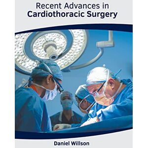 Recent Advances in Cardiothoracic Surgery Recent Advances in Cardiothoracic Surgery