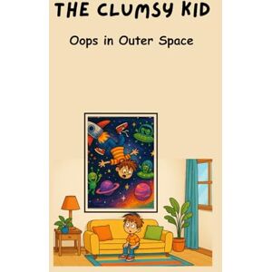 SHAHEE KID The Clumsy Kid: Oops in Outer Space SHAHEE KID The Clumsy Kid: Oops in Outer Space