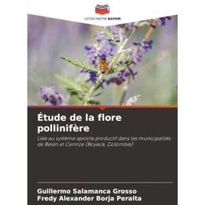 Salamanca Grosso, Guillermo Étude de la flore pollinifère: Liée au système apicole productif dans les municipalités de Belén et Cerinza (Boyacá, Colombie) Salamanca Grosso, Guillermo Étude de la flore pollinifère: Liée au système apicole productif dans les municipalités de Belén et Cerinza (Boyacá, Colombie)