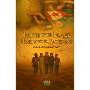 Mohammad PhD., Zabed Faith Over Flags, Unity Over Factions Mohammad PhD., Zabed Faith Over Flags, Unity Over Factions